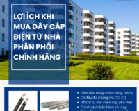Lợi Ích Khi Mua Dây Cáp Điện Từ Nhà Phân Phối Chính Hãng
